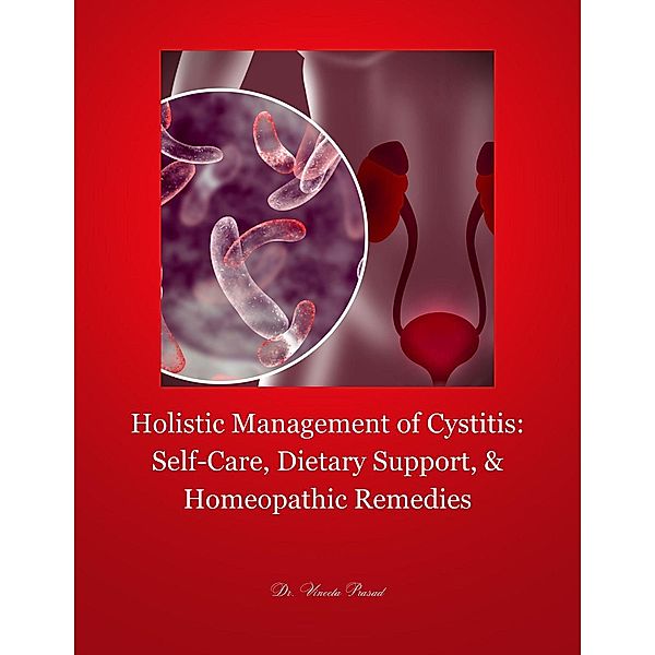 Holistic Management of Cystitis: Self-Care, Dietary Support, and Homeopathic Remedies, Vineeta Prasad