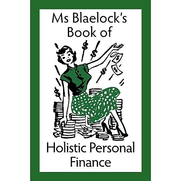 Holistic Personal Finance (Ms Blaelock's Books, #3) / Ms Blaelock's Books, Alexandria Blaelock