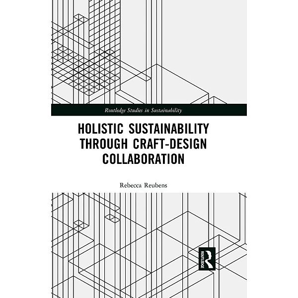 Holistic Sustainability Through Craft-Design Collaboration, Rebecca Reubens