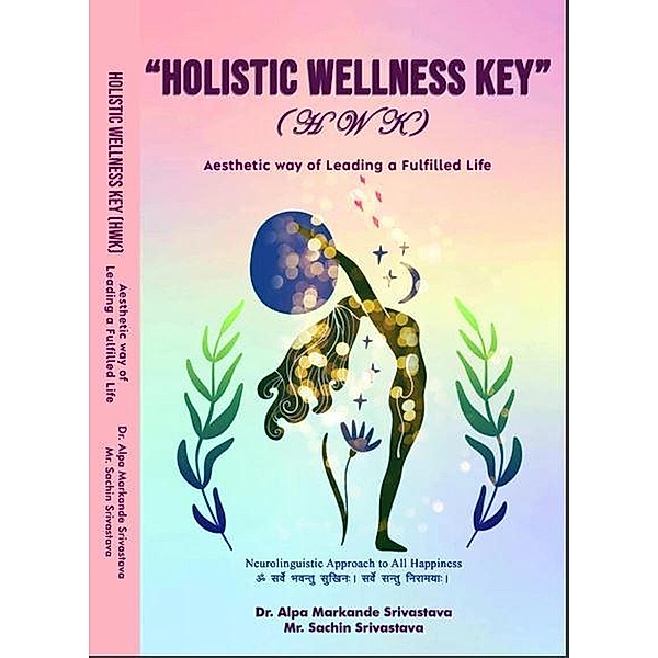 Holistic Wellness Key (Aesthetic way of Leading a Fulfilled Life), Book Rivers, Alpa Markande Srivastava, Sachin Srivastava