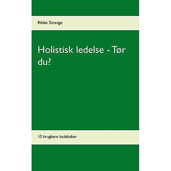 Holistisk ledelse - Tør du?, Rikke Strange