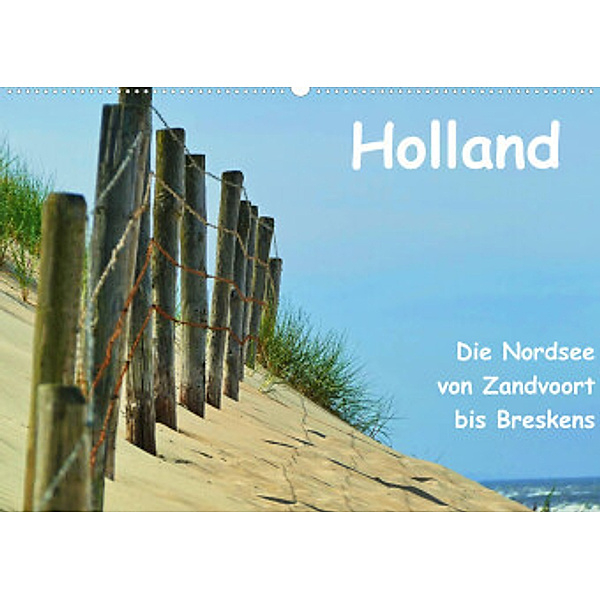 Holland - Die Nordsee von Zandvoort bis Breskens (Wandkalender 2022 DIN A2 quer), Herbert Böck
