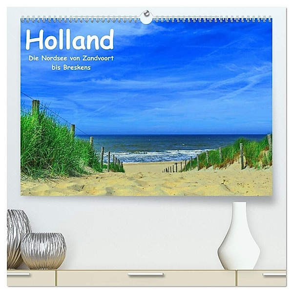 Holland - Die Nordsee von Zandvoort bis Breskens (hochwertiger Premium Wandkalender 2024 DIN A2 quer), Kunstdruck in Hochglanz, Herbert Böck
