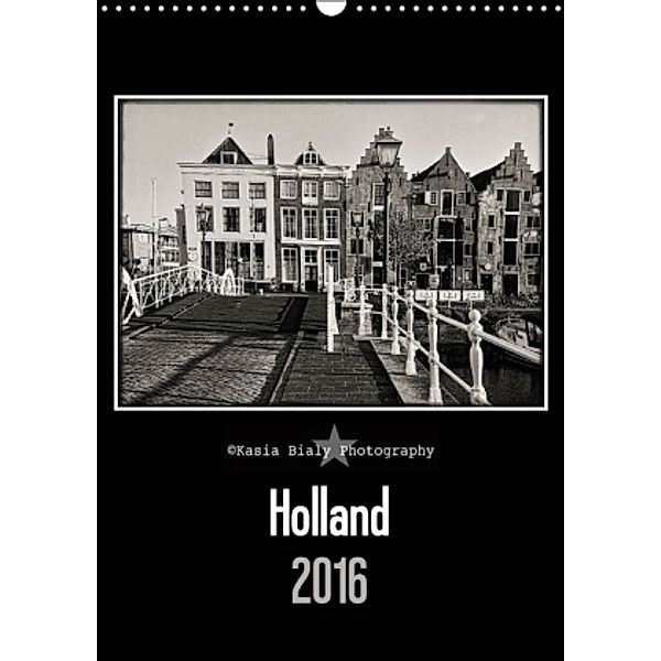 Holland - Kasia Bialy Photography (Wandkalender 2016 DIN A3 hoch), Kasia Bialy