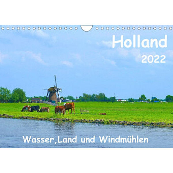 Holland, Wasser, Land und Windmühlen (Wandkalender 2022 DIN A4 quer), Herbert Böck