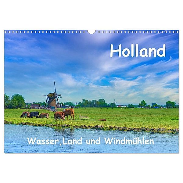 Holland, Wasser, Land und Windmühlen (Wandkalender 2024 DIN A3 quer), CALVENDO Monatskalender, Herbert Böck