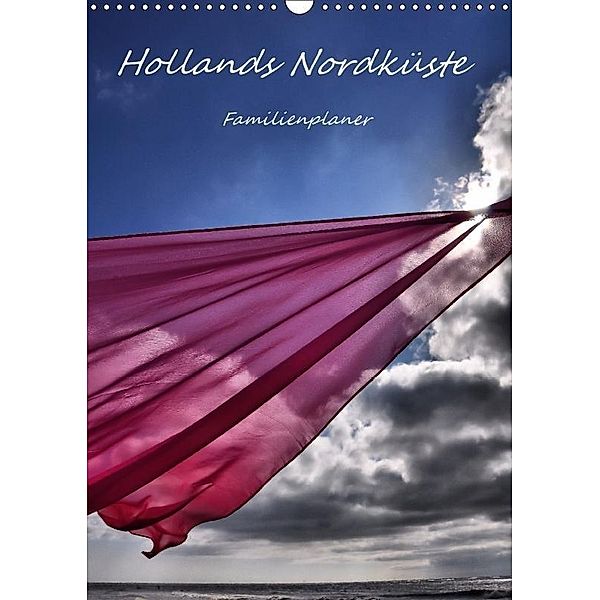 Hollands Nordküste - Familienplaner (Wandkalender 2017 DIN A3 hoch), Bettina Hackstein