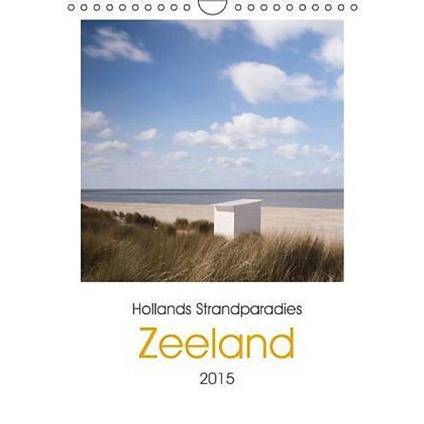 Hollands Strandparadies Zeeland (Wandkalender 2015 DIN A4 hoch), Conny Naumann