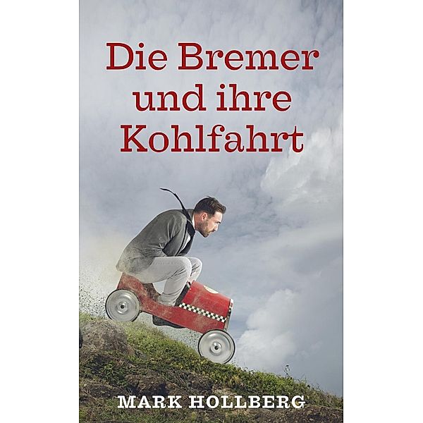 Hollberg, M: Bremer und ihre Kohlfahrt, Mark Hollberg