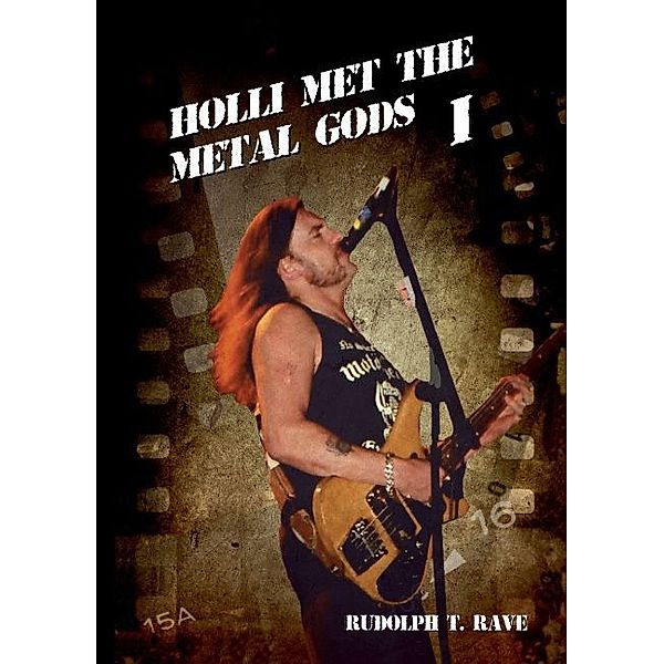Holli met the Metal Gods I, Rudolph T. Rave