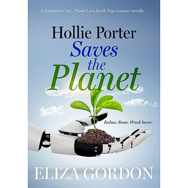 Hollie Porter Saves the Planet / Revelation Cove Bd.5, Eliza Gordon
