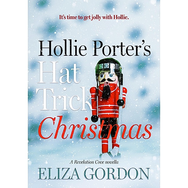 Hollie Porter's Hat Trick Christmas / Revelation Cove Bd.3, Eliza Gordon