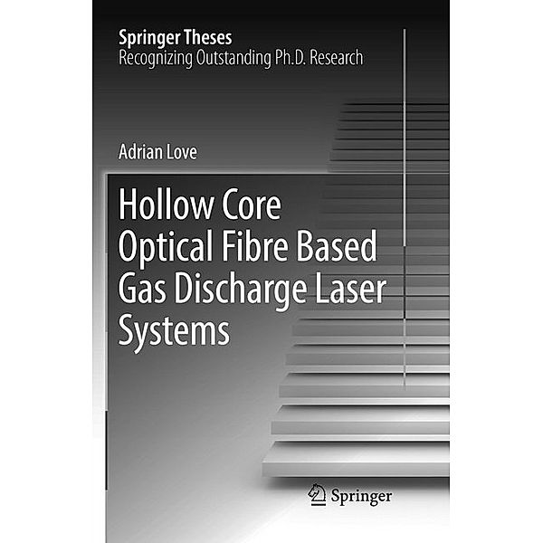 Hollow Core Optical Fibre Based Gas Discharge Laser Systems, Adrian Love