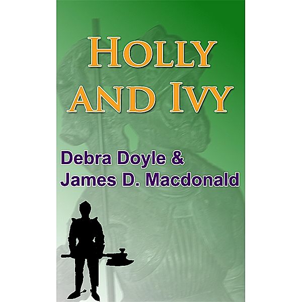 Holly and Ivy / James D. Macdonald, James D. MacDonald