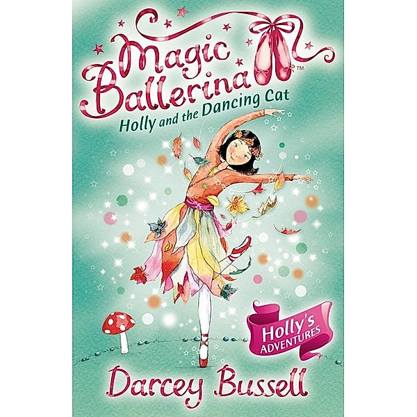 Holly and the Dancing Cat / Magic Ballerina Bd.13, Darcey Bussell