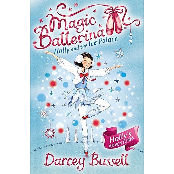 Holly and the Ice Palace / Magic Ballerina Bd.17, Darcey Bussell