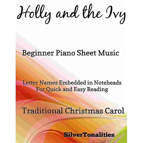 Holly and the Ivy Beginner Piano Sheet Music, Silvertonalities