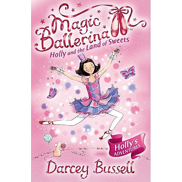 Holly and the Land of Sweets / Magic Ballerina Bd.18, Darcey Bussell