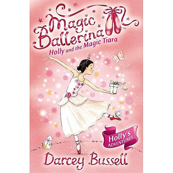 Holly and the Magic Tiara / Magic Ballerina Bd.15, Darcey Bussell