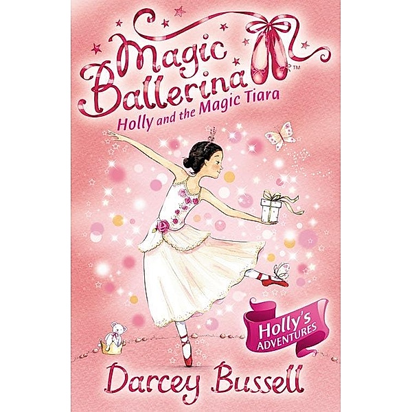 Holly and the Magic Tiara / Magic Ballerina Bd.15, Darcey Bussell