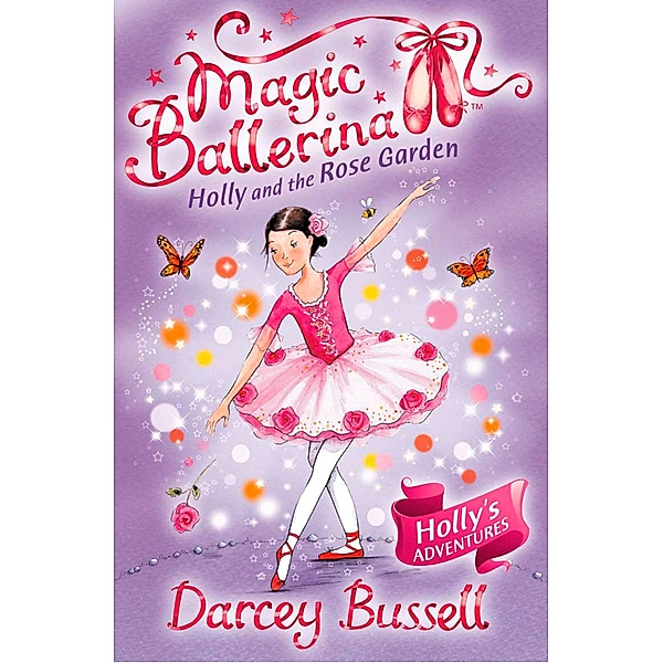 Holly and the Rose Garden / Magic Ballerina Bd.16, Darcey Bussell