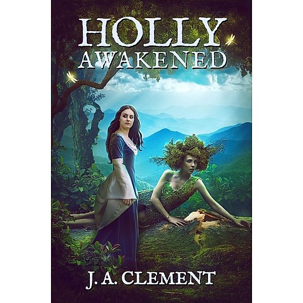 Holly, Awakened (A Sprig of Holly, #4), J. A. Clement