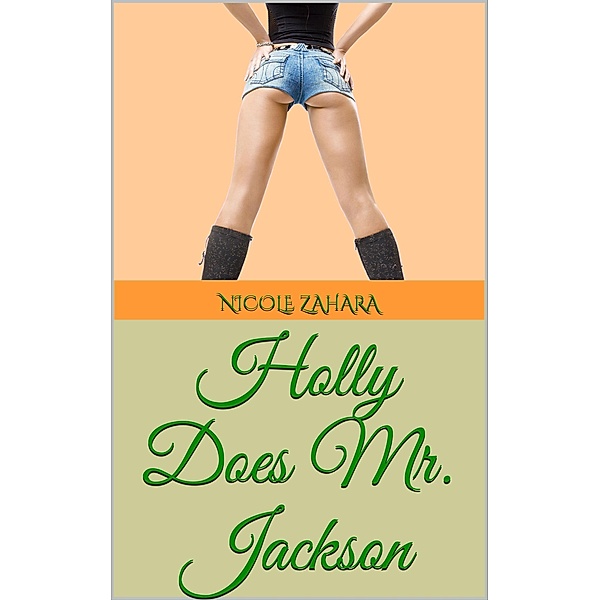 Holly Does Mr. Jackson (Holly Does It, #3) / Holly Does It, Nicole Zahara