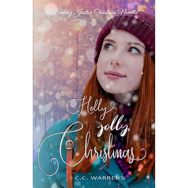 Holly Jolly Christmas (Seeking Jusice, #1.5) / Seeking Jusice, C. C. Warrens