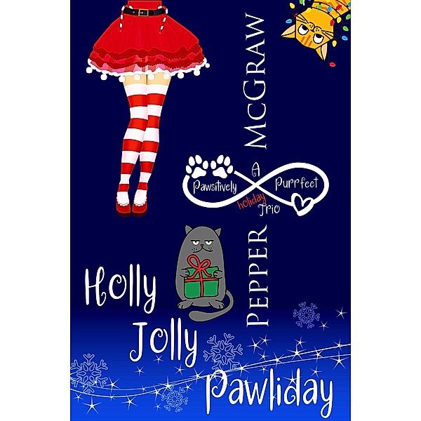Holly Jolly Pawliday: A Pawsitively Purrfect Holiday Trio (Matchmaking Cats of the Goddesses Bundle, #2) / Matchmaking Cats of the Goddesses Bundle, Pepper McGraw