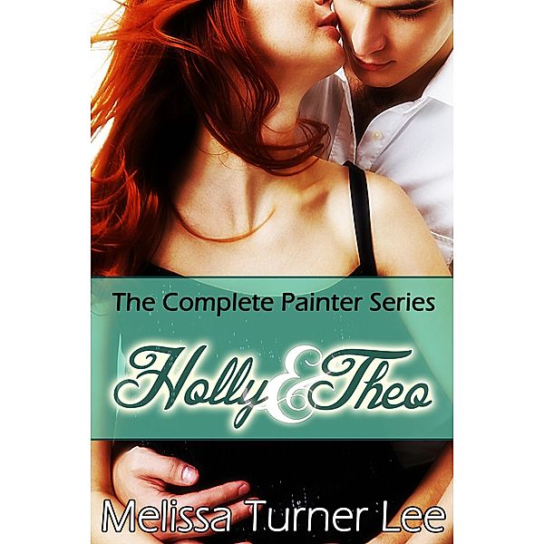Holly & Theo: The Complete Painter Series, Melissa Turner Lee