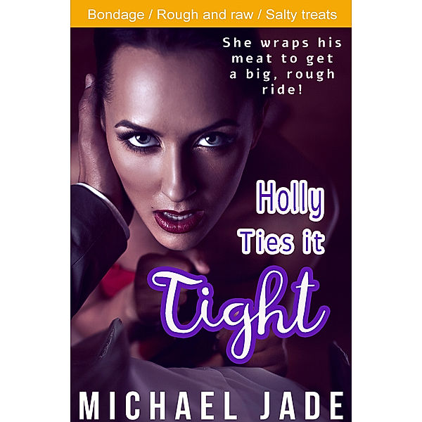 Holly Ties it Tight, Michael Jade