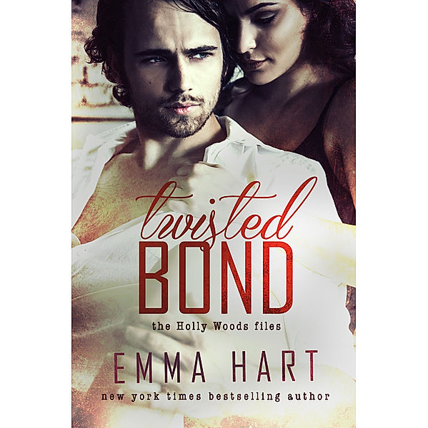 Holly Woods Files: Twisted Bond (Holly Woods Files, #1), Emma Hart