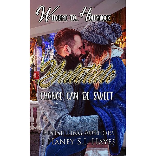 Hollyhock: Yuletide (Welcome To..., #1) / Welcome To..., J. Haney, S. I. Hayes