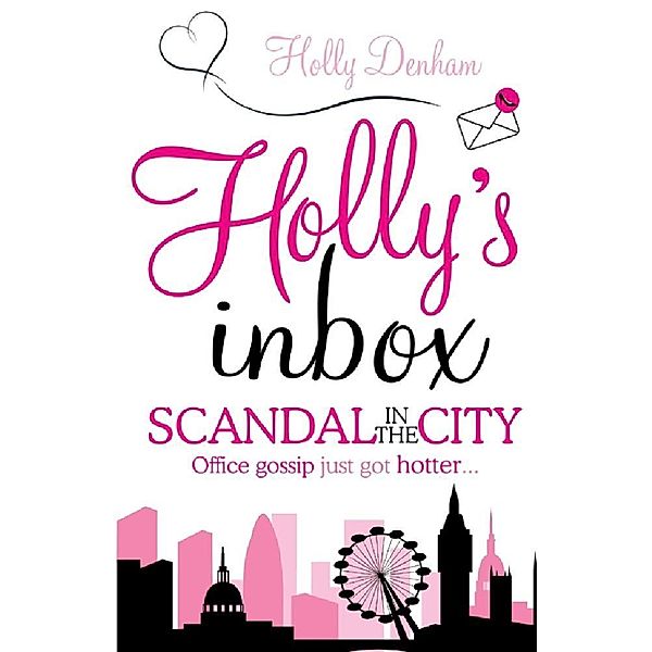 Holly's Inbox: Scandal in the City, Holly Denham