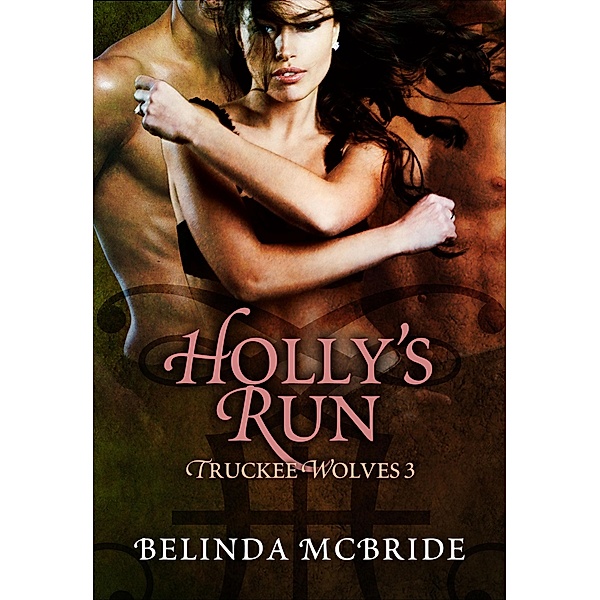 Holly's Run (Truckee Wolves, #3) / Truckee Wolves, Belinda McBride