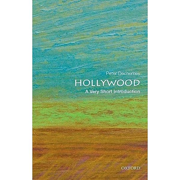 Hollywood: A Very Short Introduction, Peter Decherney