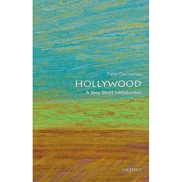 Hollywood: A Very Short Introduction, Peter Decherney