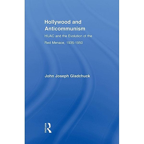 Hollywood and Anticommunism, John J. Gladchuk