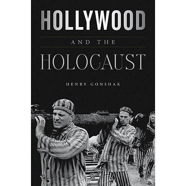 Hollywood and the Holocaust / Film and History, Henry Gonshak