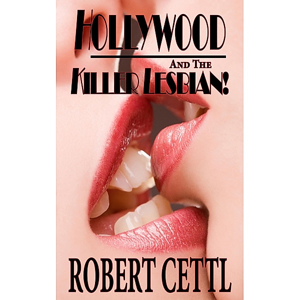 Hollywood and the Killer Lesbian!, Robert Cettl