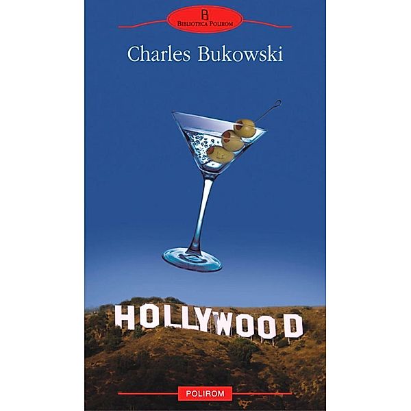 Hollywood / Biblioteca Polirom, Bukowski Charles