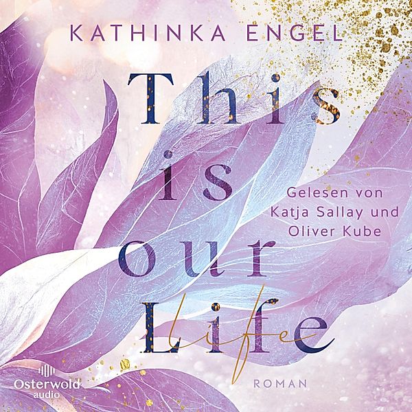 Hollywood Dreams - 2 - This is Our Life (Hollywood Dreams 2), Kathinka Engel