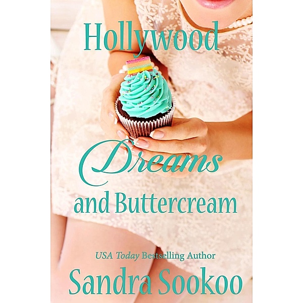 Hollywood Dreams and Buttercream, Sandra Sookoo