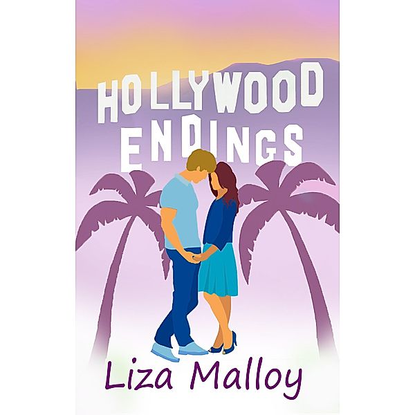 Hollywood Endings (Hollywood Romance) / Hollywood Romance, Liza Malloy