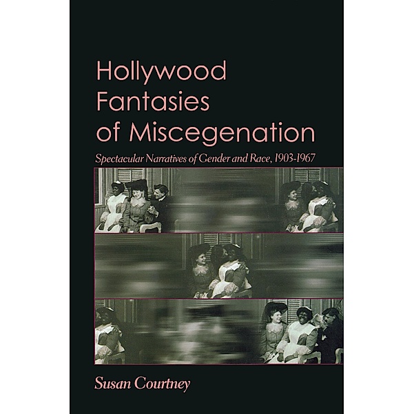 Hollywood Fantasies of Miscegenation, Susan Courtney