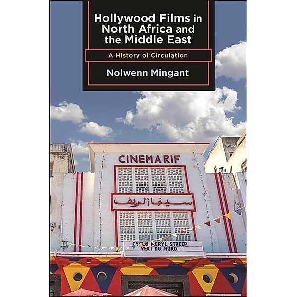 Hollywood Films in North Africa and the Middle East / SUNY series, Horizons of Cinema, Nolwenn Mingant