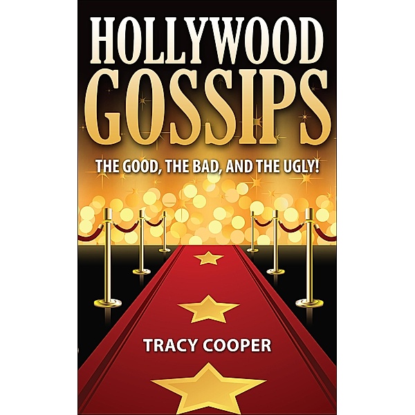 HOLLYWOOD GOSSIPS The good, the bad, and the ugly!, Tracy Cooper