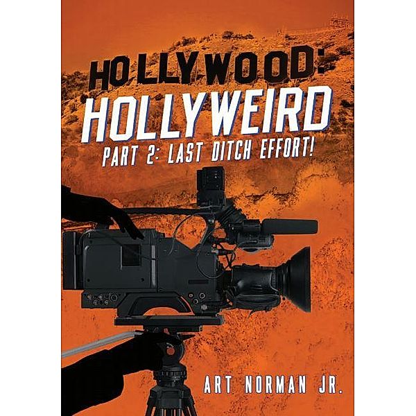 Hollywood: Hollyweird Last Ditch Effort! The Beginning! / Yorkshire Publishing, Jr. Art Norman