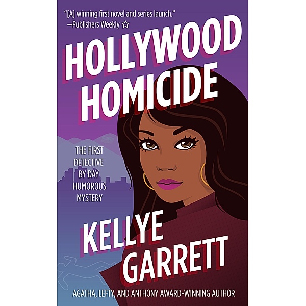 Hollywood Homicide (Detective by Day Mystery, #1) / Detective by Day Mystery, Kellye Garrett