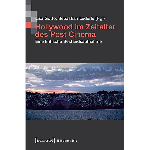 Hollywood im Zeitalter des Post Cinema / Bild und Bit. Studien zur digitalen Medienkultur Bd.7